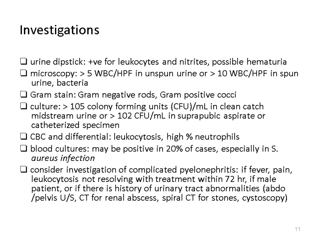 Investigations ❏ urine dipstick: +ve for leukocytes and nitrites, possible hematuria ❏ microscopy: >